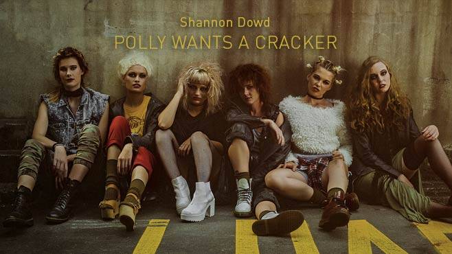 Shannon Dowd - POLLY WANTS A CRACKER