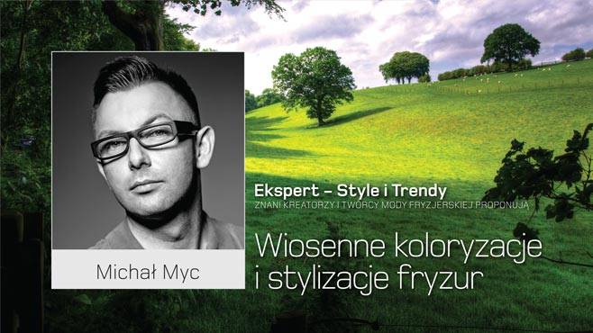 Michał Myc - Wiosenne koloryzacje i stylizacje fryzur