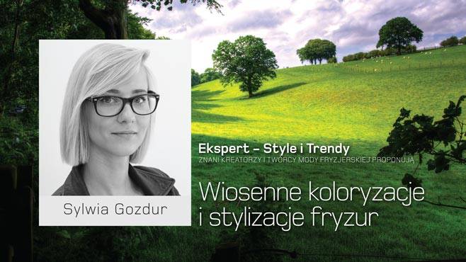 Sylwia Gozdur - Wiosenne koloryzacje i stylizacje fryzur