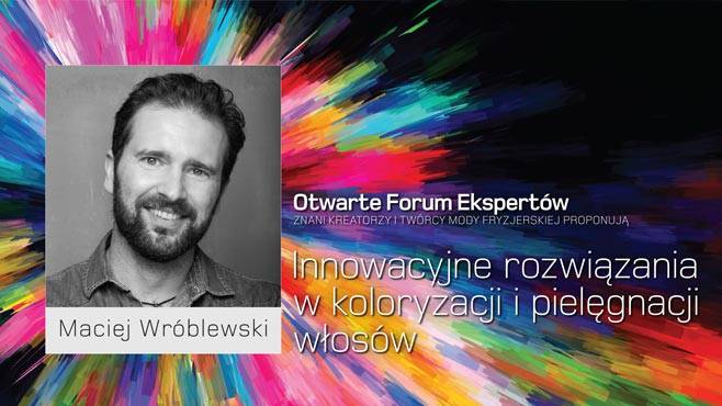Maciej Wróblewski - Innowacyjne rozwiązania w koloryzacji i pielęgnacji włosów