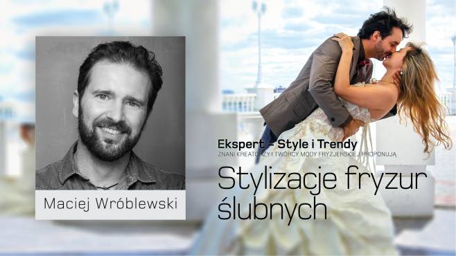 Maciej Wróblewski - Stylizacje Fryzur Ślubnych