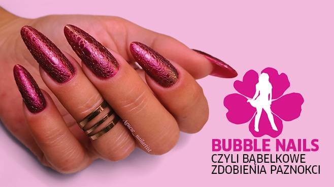 Bubble Nails, czyli bąbelkowe zdobienia paznokci w 2019