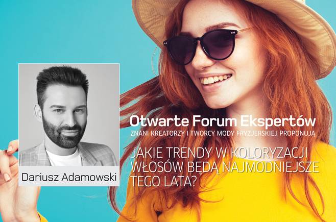 Dariusz Adamowski - Jakie trendy w koloryzacji włosów będą najmodniejsze tego lata?