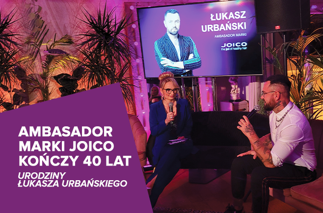 Ambasador Marki JOICO kończy 40 lat - urodziny Łukasza Urbańskiego