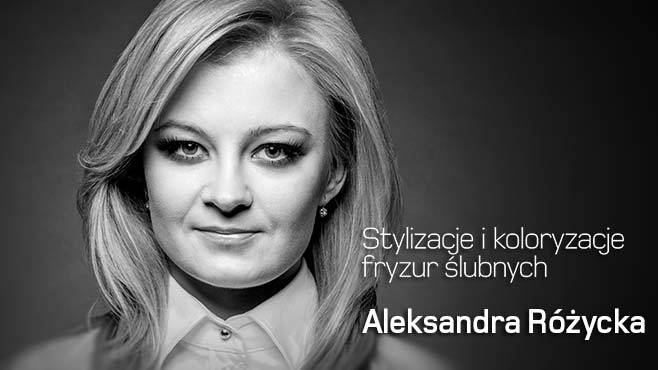 Aleksandra Różycka - Stylizacje i koloryzacje fryzur ślubnych