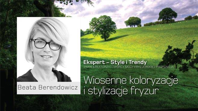 Beata Berendowicz - Wiosenne koloryzacje i stylizacje fryzur