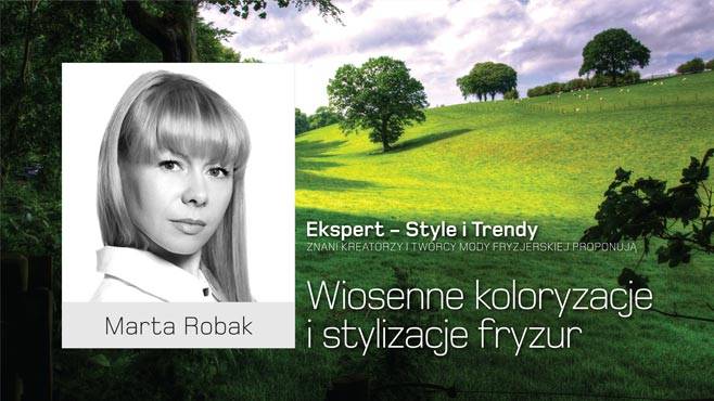 Marta Robak - Wiosenne koloryzacje i stylizacje fryzur