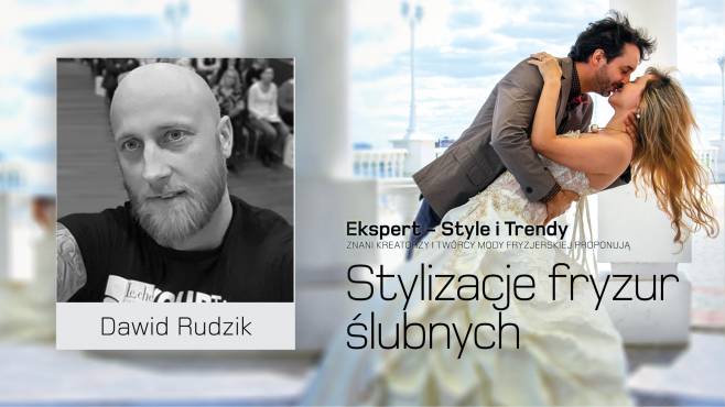 Dawid Rudzik - Stylizacje Fryzur Ślubnych