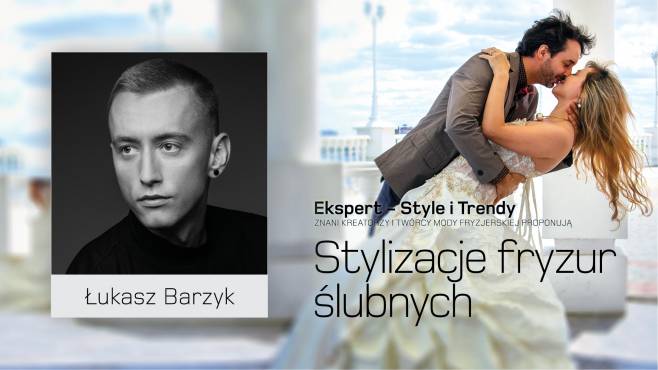 Łukasz Barzyk - Stylizacje Fryzur Ślubnych