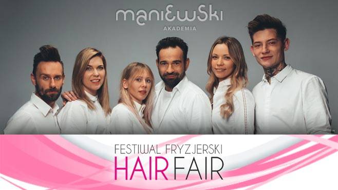 Festiwal Hair Fair z Akademią Maniewski