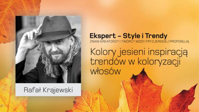 Rafał Krajewski - kolory jesieni inspiracją trendów w koloryzacji włosów
