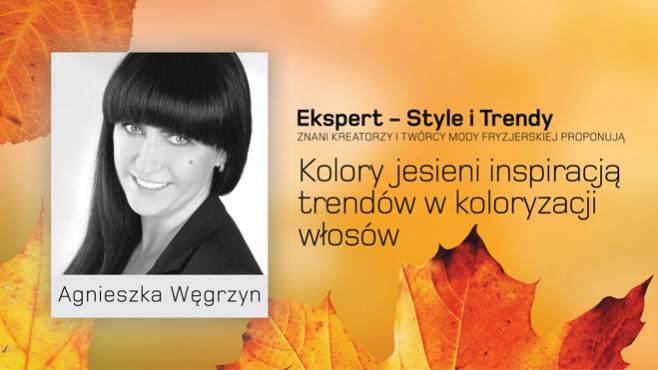 Agnieszka Węgrzyn - kolory jesieni inspiracją trendów w koloryzacji włosów