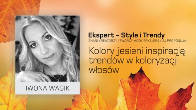 Iwona Wasik - kolory jesieni inspiracją trendów w koloryzacji włosów