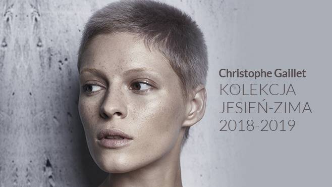 Christophe Gaillet - KOLEKCJA JESIEŃ-ZIMA 2018-2019