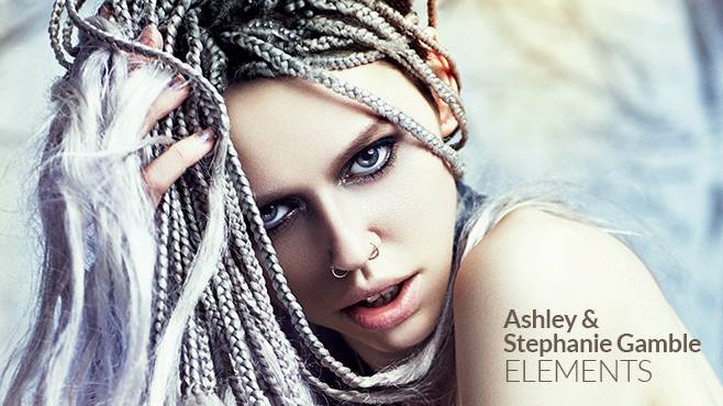 Ashley & Stephanie Gamble - ELEMENTS