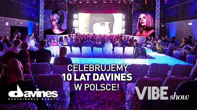 Davines Vibe Show, 31 marca 2019 r. Celebrujemy 10 lat Davines w Polsce!