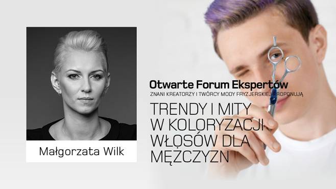 Małgorzata Wilk. Trendy i mity w koloryzacji włosów dla mężczyzn.