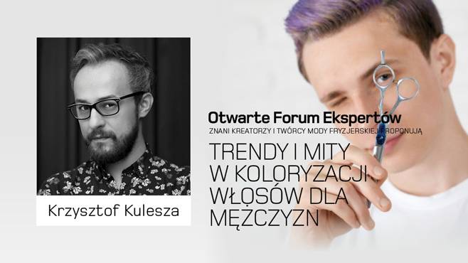 Krzysztof Kulesza. Trendy i mity w koloryzacji włosów dla mężczyzn.