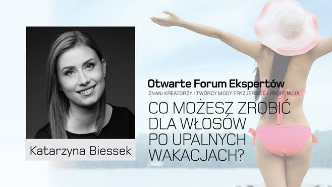 Katarzyna Biessek. Co możesz zrobić dla włosów po upalnych wakacjach?