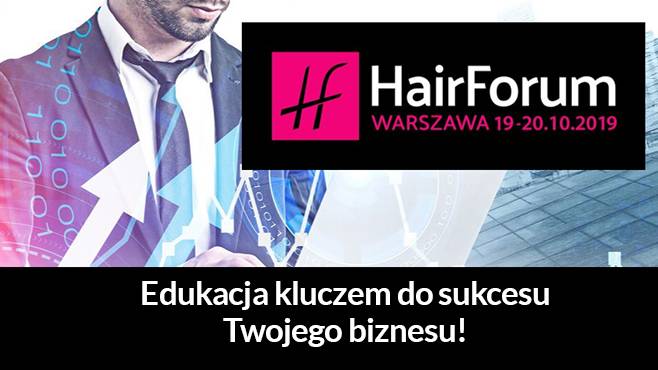 Targi Hair Forum. Edukacja kluczem do sukcesu Twojego biznesu!