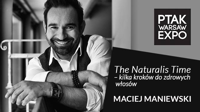 Maciej Maniewski. Pokaz The Naturalis Time - kilka kroków do zdrowych włosów.