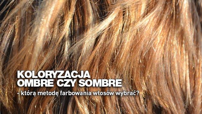 Koloryzacja ombre czy sombre - którą metodę farbowania włosów wybrać?