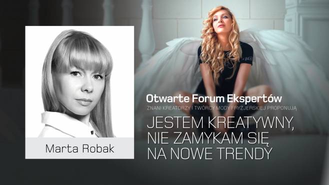 Marta Robak - jestem kreatywna, nie zamykam się na nowe trendy.