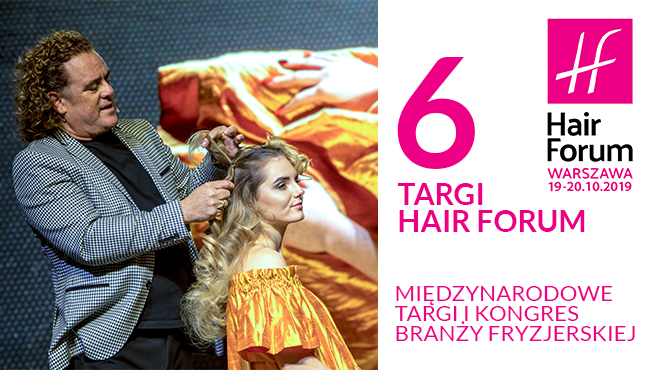 6. Targi Hair Forum - FRYZJERSKIE TRENDY I HITY