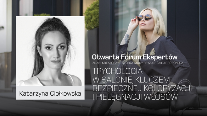 Katarzyna Ciołkowska. Trychologia w salonie, kluczem bezpiecznej koloryzacji i pielęgnacji włosów