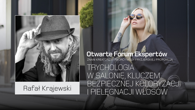 Rafał Krajewski. Trychologia w salonie, kluczem bezpiecznej koloryzacji i pielęgnacji włosów