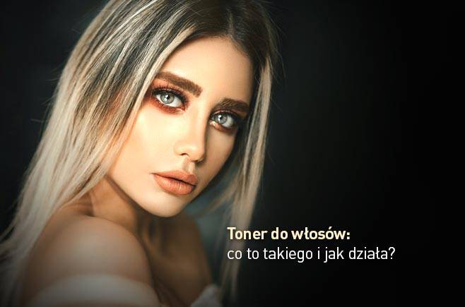 Toner do włosów - co to takiego i jak działa?