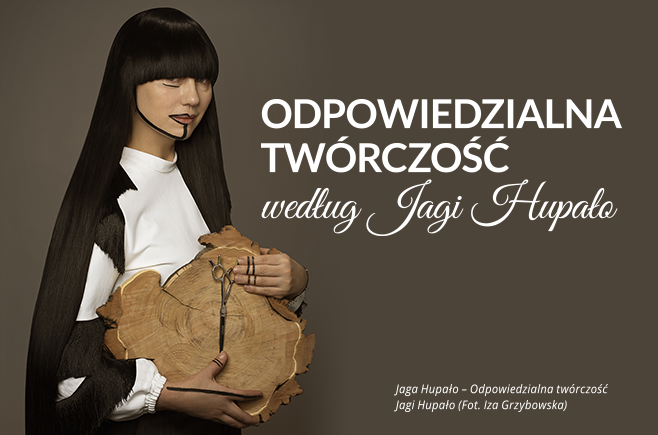 Odpowiedzialna twórczość według Jagi Hupało