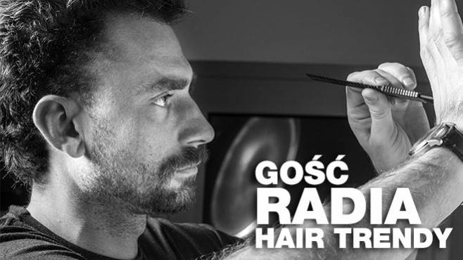 Wojciech Walczak- Gość Radia Hair Trendy