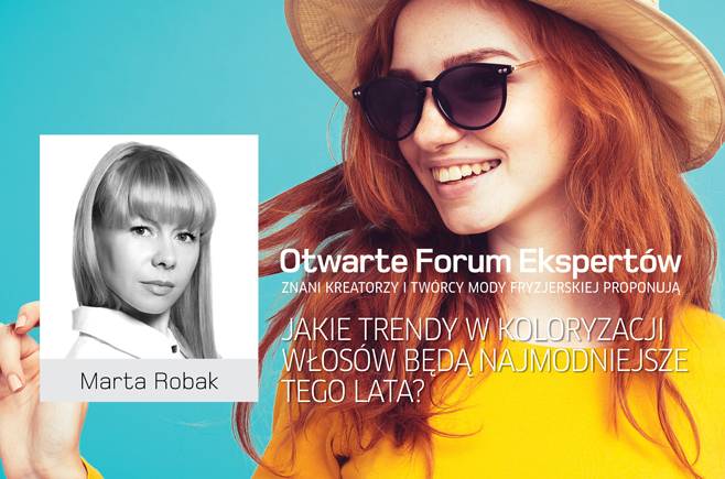 Marta Robak - Jakie trendy w koloryzacji włosów będą najmodniejsze tego lata?