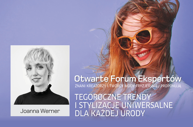 Joanna Werner. Tegoroczne trendy i stylizacje uniwersalne dla każdej urody