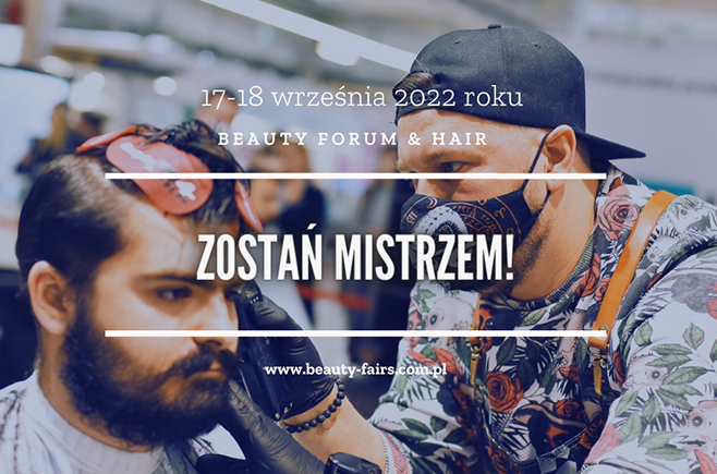 ZOSTAŃ MISTRZEM - Targi BEAUTY FORUM & HAIR 2022