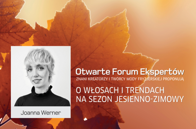 Joanna Werner. O włosach i trendach na sezon jesienno-zimowy