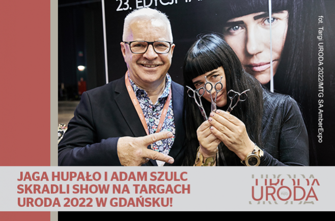 Jaga Hupało i Adam Szulc skradli show na Targach URODA 2022 w Gdańsku!