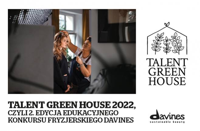 Talent Green House 2022, czyli 2. edycja edukacyjnego konkursu fryzjerskiego Davines