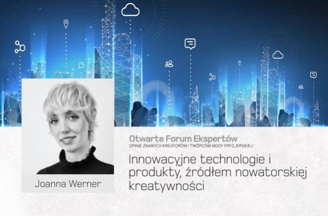 Joanna Werner - innowacyjne technologie i produkty, źródłem nowatorskiej kreatywności.