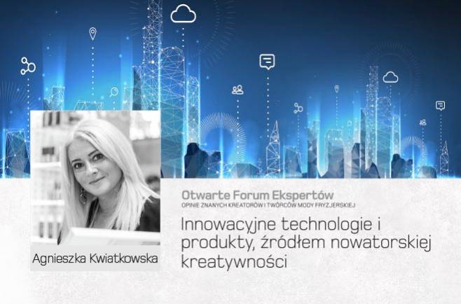 Agnieszka Kwiatkowska - innowacyjne technologie i produkty, źródłem nowatorskiej kreatywności.