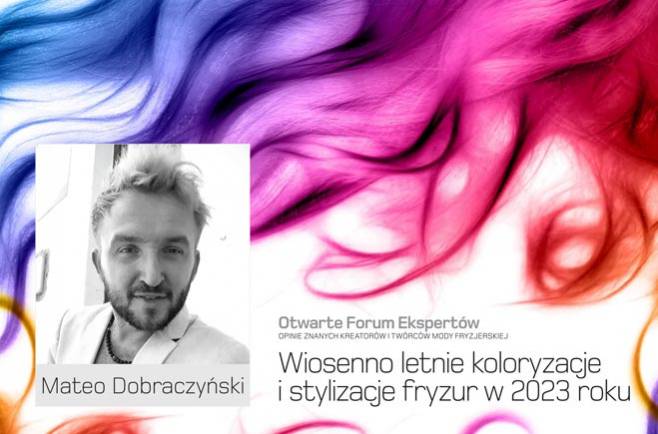 Mateo Dobraczyński - wiosenno letnie koloryzacje i stylizacje fryzur w 2023 roku