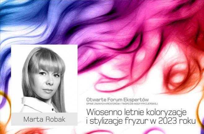 Marta Robak - wiosenno letnie koloryzacje i stylizacje fryzur w 2023 roku