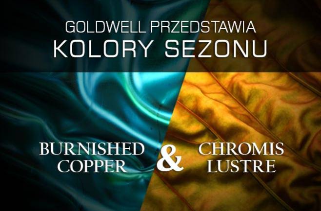 GOLDWELL przedstawia kolory sezonu, BURNISHED COPPER i CHROMIS LUSTRE