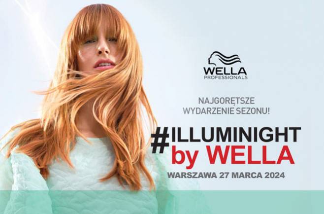 Illuminight by WELLA - nadchodzi najgorętsze wydarzenie sezonu!