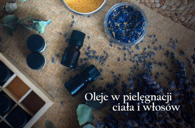 Oleje w pielęgnacji ciała i włosów