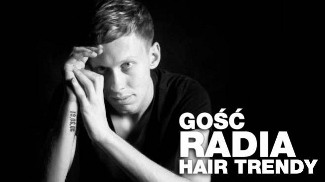 Marcel Kaluszkiewicz - Gość Radia Hair Trendy