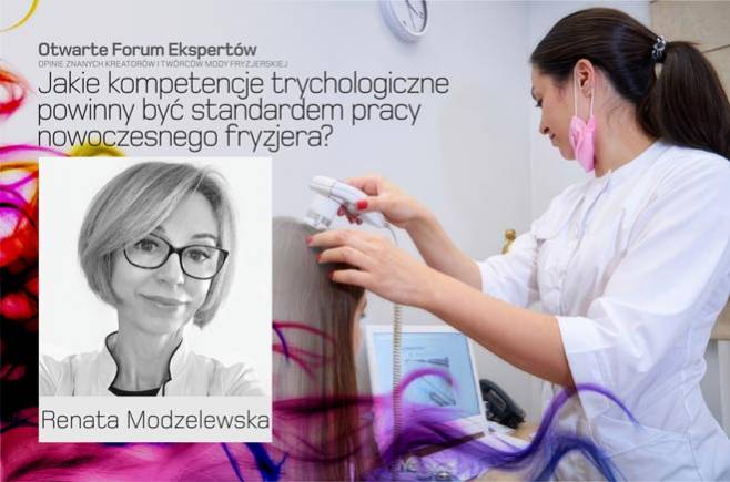 Renata Modzelewska - Jakie kompetencje trychologiczne powinny być standardem pracy nowoczesnego fryzjera?