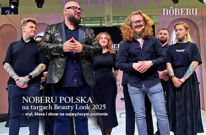 NOBERU POLSKA na targach Beauty Look 2025 - styl, klasa i show na najwyższym poziomie