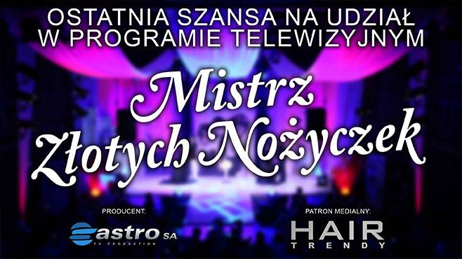 Ostatnia szansa na udział w programie telewizyjnym MISTRZ ZŁOTYCH NOŻYCZEK